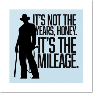 It's not the years, honey. It's the mileage. Posters and Art